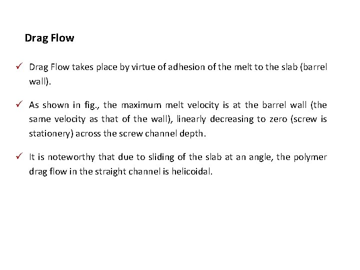 Drag Flow ü Drag Flow takes place by virtue of adhesion of the melt