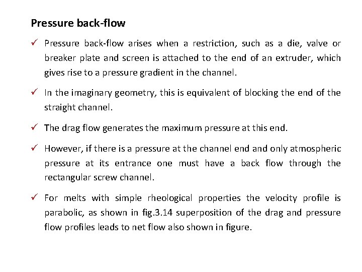 Pressure back-flow ü Pressure back-flow arises when a restriction, such as a die, valve