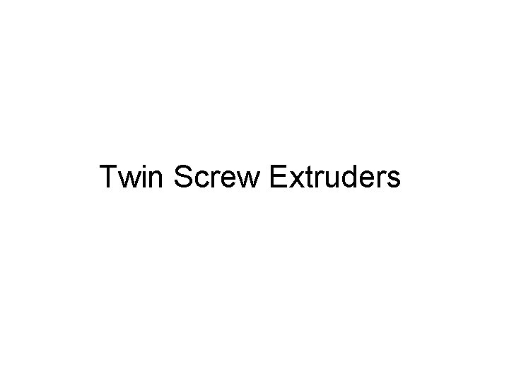 Twin Screw Extruders 