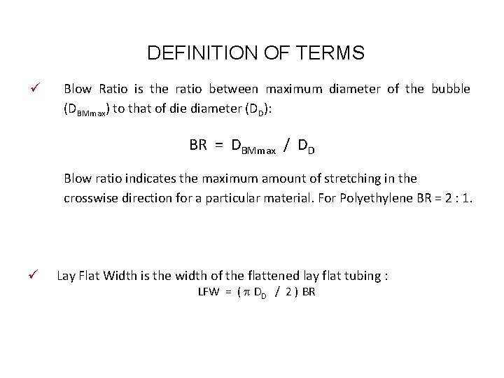 DEFINITION OF TERMS ü Blow Ratio is the ratio between maximum diameter of the