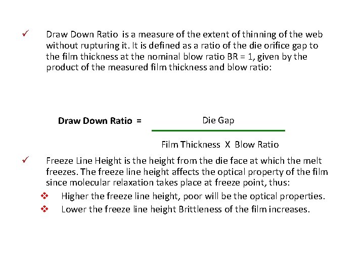 ü Draw Down Ratio is a measure of the extent of thinning of the