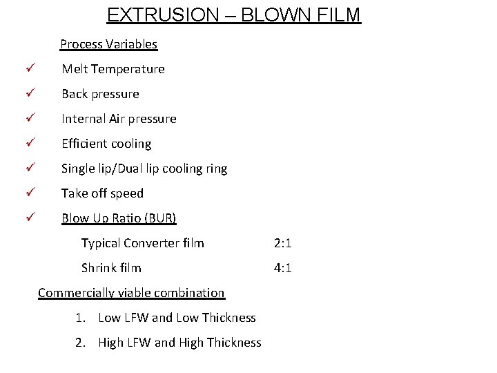 EXTRUSION – BLOWN FILM Process Variables ü Melt Temperature ü Back pressure ü Internal