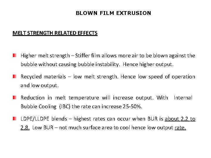 BLOWN FILM EXTRUSION MELT STRENGTH RELATED EFFECTS Higher melt strength – Stiffer film allows