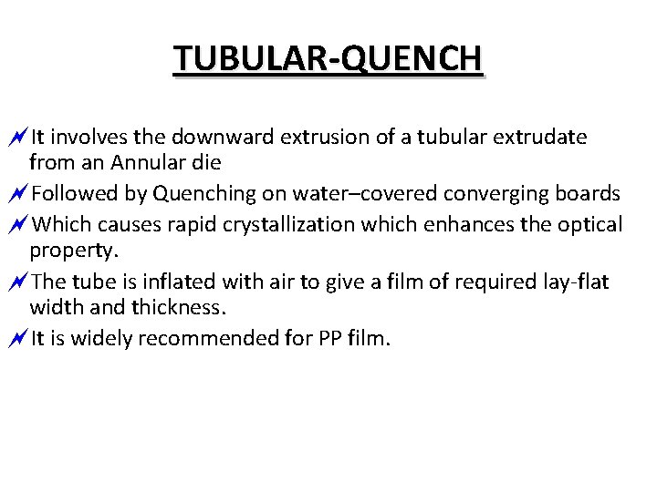 TUBULAR-QUENCH ~It involves the downward extrusion of a tubular extrudate from an Annular die