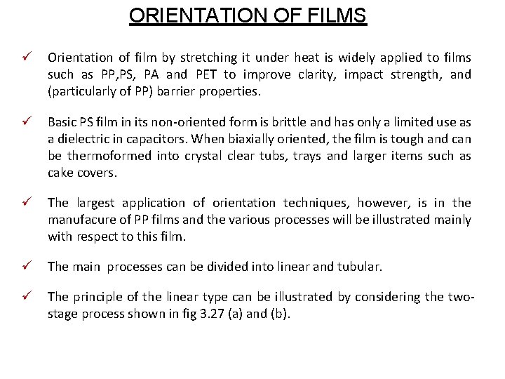 ORIENTATION OF FILMS ü Orientation of film by stretching it under heat is widely