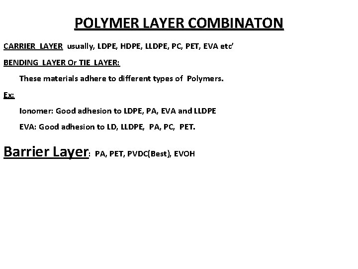 POLYMER LAYER COMBINATON CARRIER LAYER usually, LDPE, HDPE, LLDPE, PC, PET, EVA etc’ BENDING