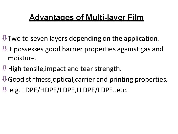 Advantages of Multi-layer Film òTwo to seven layers depending on the application. òIt possesses