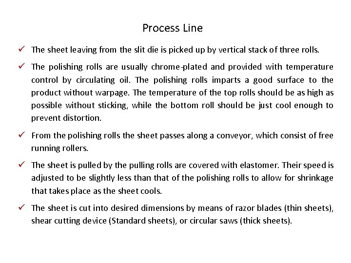 Process Line ü The sheet leaving from the slit die is picked up by