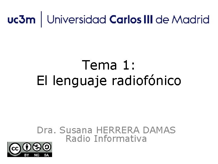 Tema 1: El lenguaje radiofónico Dra. Susana HERRERA DAMAS Radio Informativa 