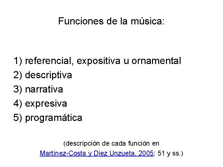 Funciones de la música: 1) referencial, expositiva u ornamental 2) descriptiva 3) narrativa 4)