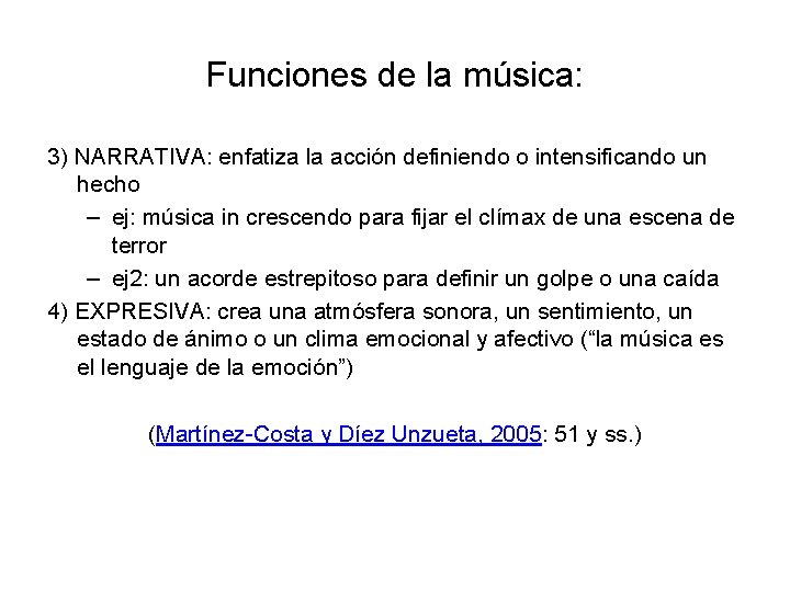 Funciones de la música: 3) NARRATIVA: enfatiza la acción definiendo o intensificando un hecho