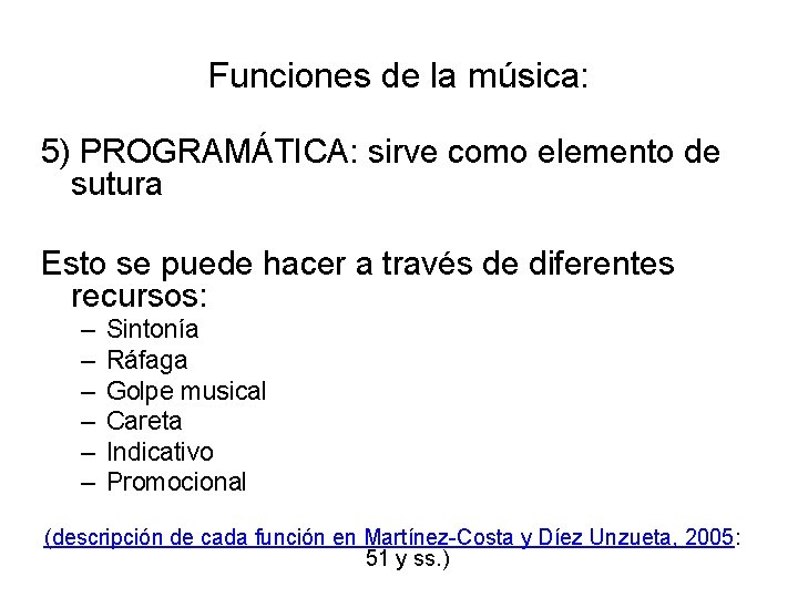 Funciones de la música: 5) PROGRAMÁTICA: sirve como elemento de sutura Esto se puede