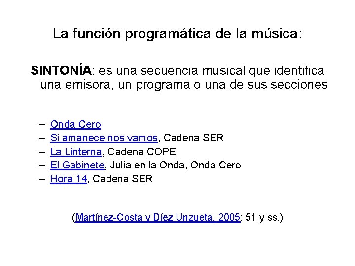 La función programática de la música: SINTONÍA: es una secuencia musical que identifica una