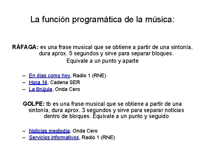 La función programática de la música: RÁFAGA: es una frase musical que se obtiene