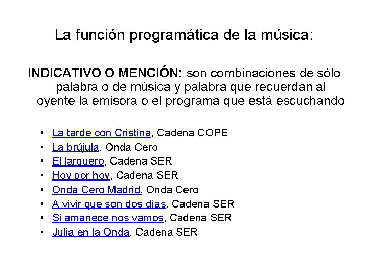 La función programática de la música: INDICATIVO O MENCIÓN: son combinaciones de sólo palabra