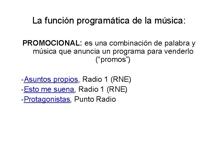 La función programática de la música: PROMOCIONAL: es una combinación de palabra y música