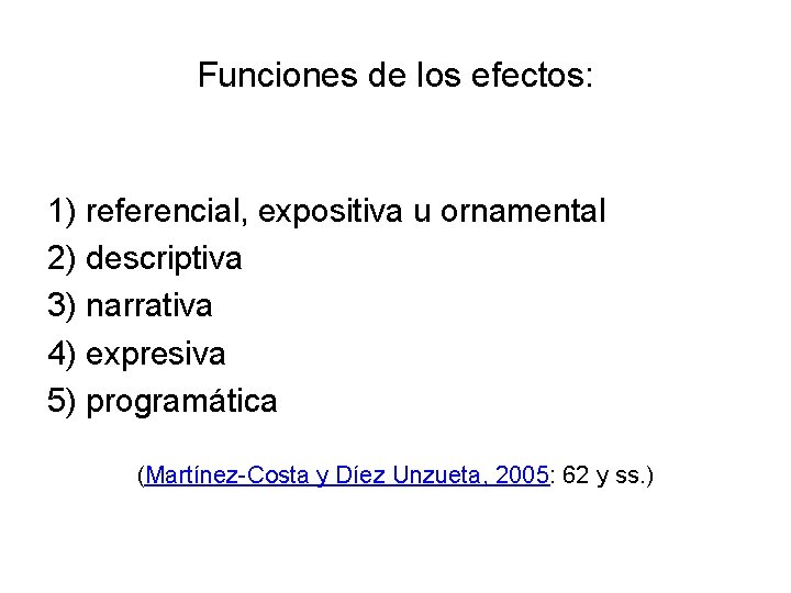 Funciones de los efectos: 1) referencial, expositiva u ornamental 2) descriptiva 3) narrativa 4)