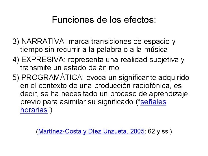 Funciones de los efectos: 3) NARRATIVA: marca transiciones de espacio y tiempo sin recurrir