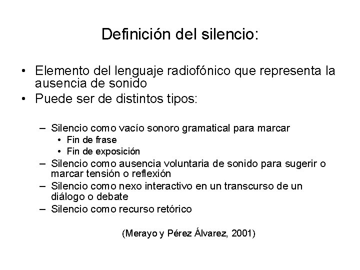 Definición del silencio: • Elemento del lenguaje radiofónico que representa la ausencia de sonido