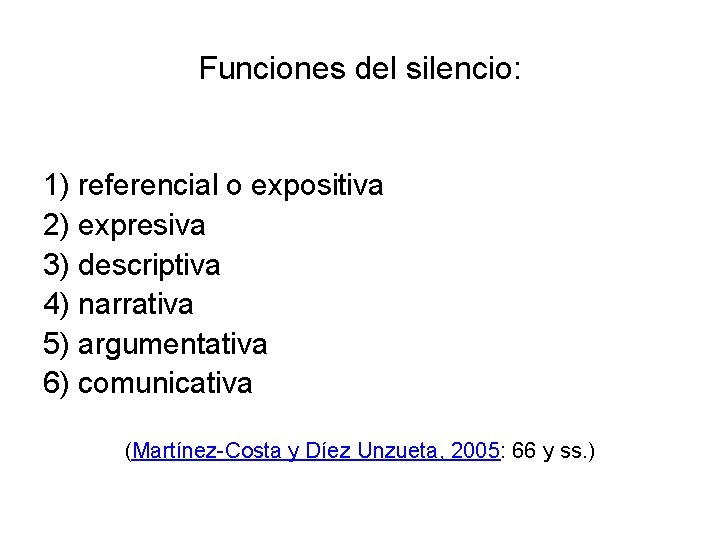 Funciones del silencio: 1) referencial o expositiva 2) expresiva 3) descriptiva 4) narrativa 5)