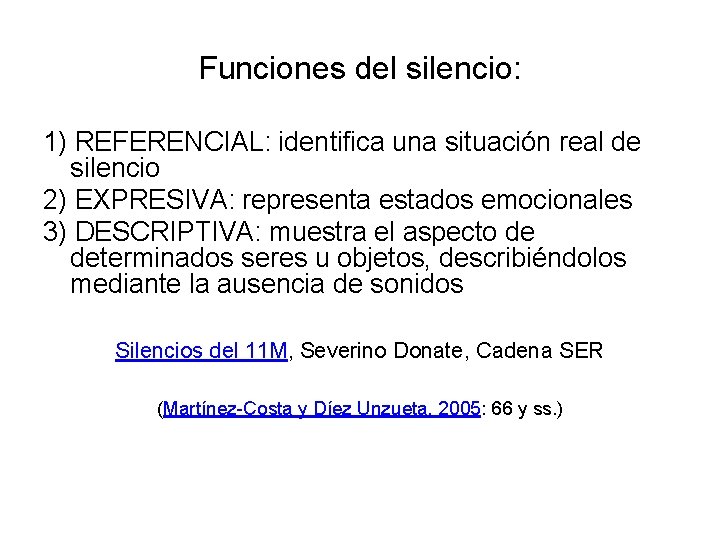 Funciones del silencio: 1) REFERENCIAL: identifica una situación real de silencio 2) EXPRESIVA: representa