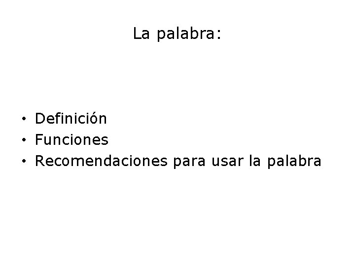 La palabra: • Definición • Funciones • Recomendaciones para usar la palabra 