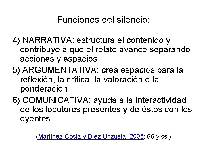 Funciones del silencio: 4) NARRATIVA: estructura el contenido y contribuye a que el relato