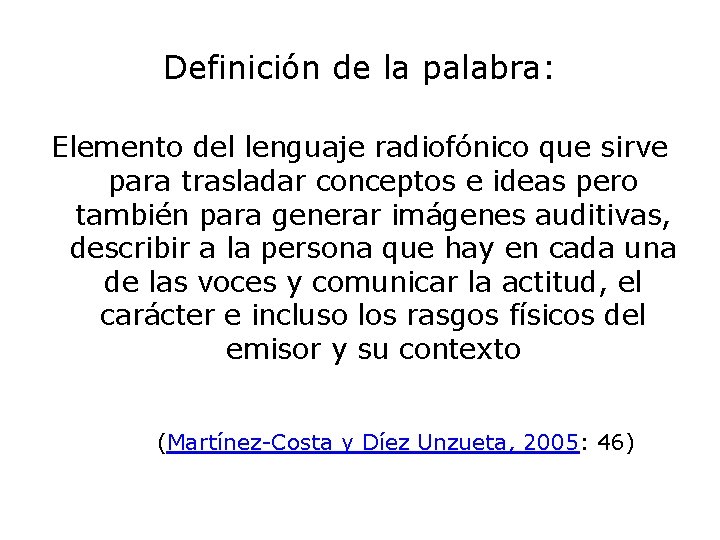 Definición de la palabra: Elemento del lenguaje radiofónico que sirve para trasladar conceptos e