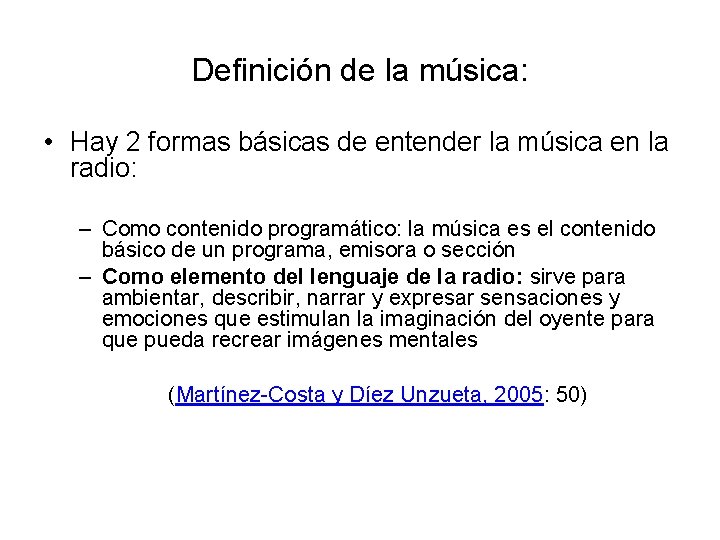 Definición de la música: • Hay 2 formas básicas de entender la música en