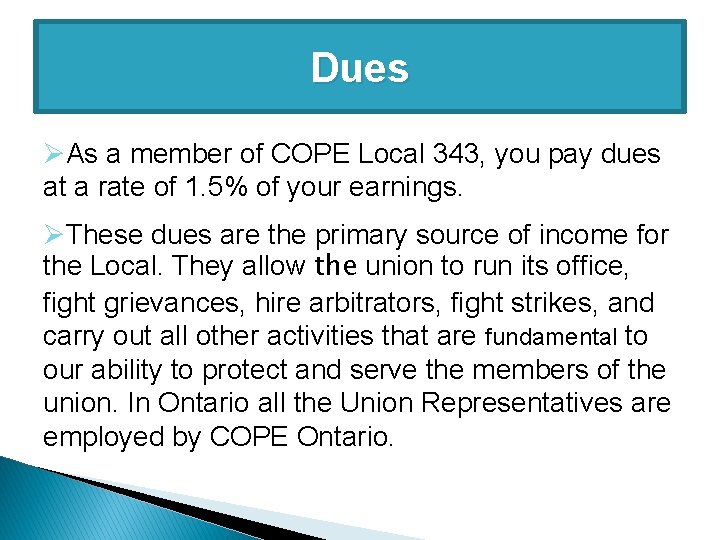 Dues ØAs a member of COPE Local 343, you pay dues at a rate