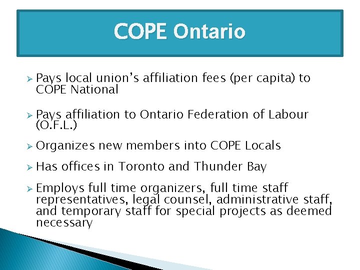 COPE Ontario Ø Ø Pays local union’s affiliation fees (per capita) to COPE National