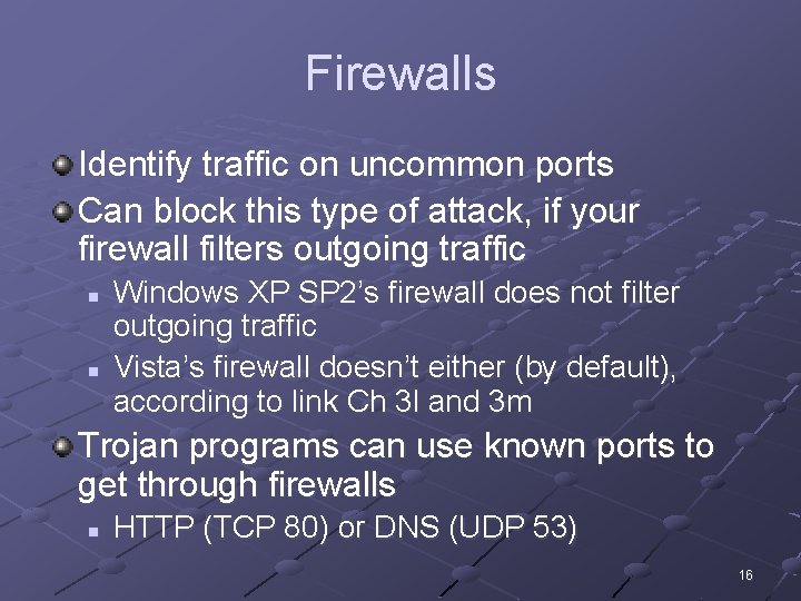 Firewalls Identify traffic on uncommon ports Can block this type of attack, if your