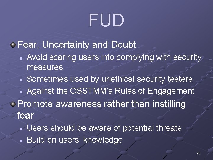 FUD Fear, Uncertainty and Doubt n n n Avoid scaring users into complying with