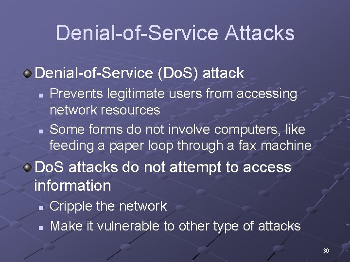 Denial-of-Service Attacks Denial-of-Service (Do. S) attack n n Prevents legitimate users from accessing network