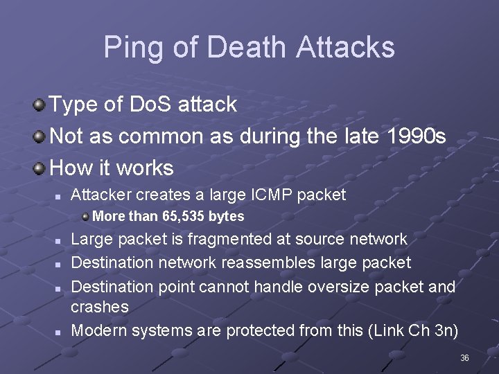 Ping of Death Attacks Type of Do. S attack Not as common as during