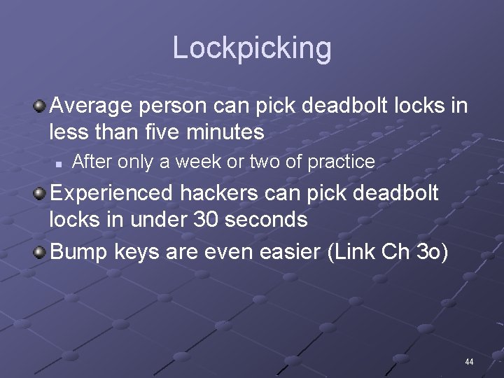 Lockpicking Average person can pick deadbolt locks in less than five minutes n After