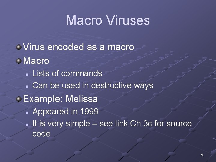 Macro Viruses Virus encoded as a macro Macro n n Lists of commands Can