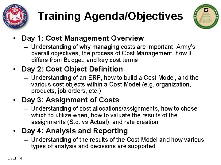 Training Agenda/Objectives • Day 1: Cost Management Overview – Understanding of why managing costs