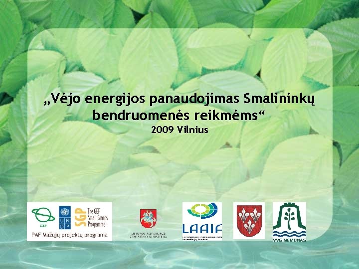 „Vėjo energijos panaudojimas Smalininkų bendruomenės reikmėms“ 2009 Vilnius 