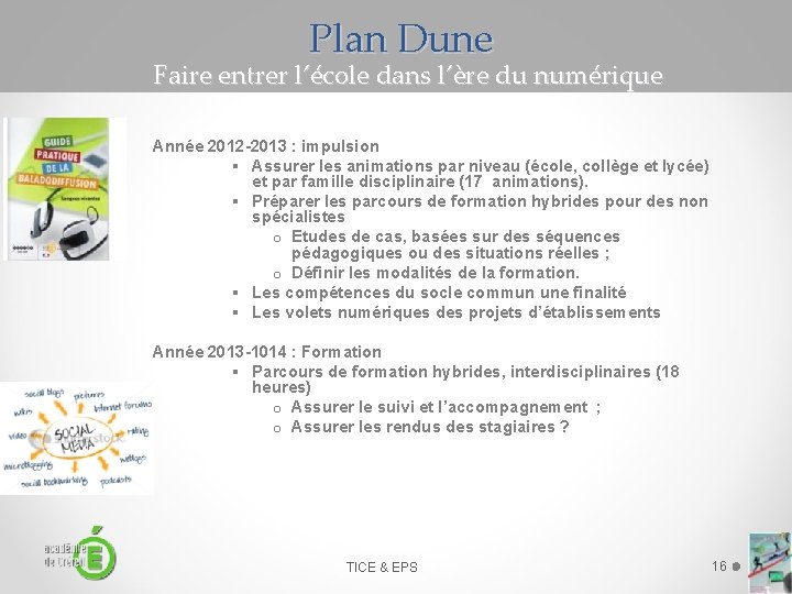 Plan Dune Faire entrer l’école dans l’ère du numérique Année 2012 -2013 : impulsion