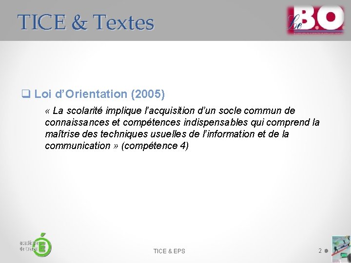 TICE & Textes q Loi d’Orientation (2005) « La scolarité implique l’acquisition d’un socle