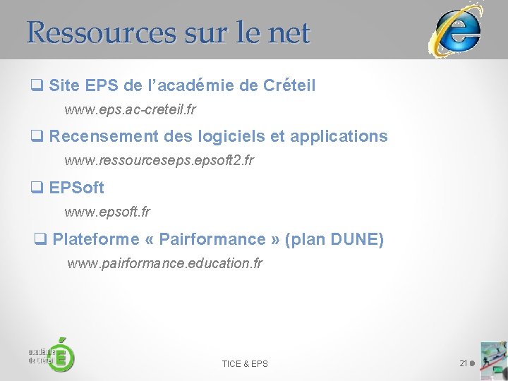 Ressources sur le net q Site EPS de l’académie de Créteil www. eps. ac-creteil.