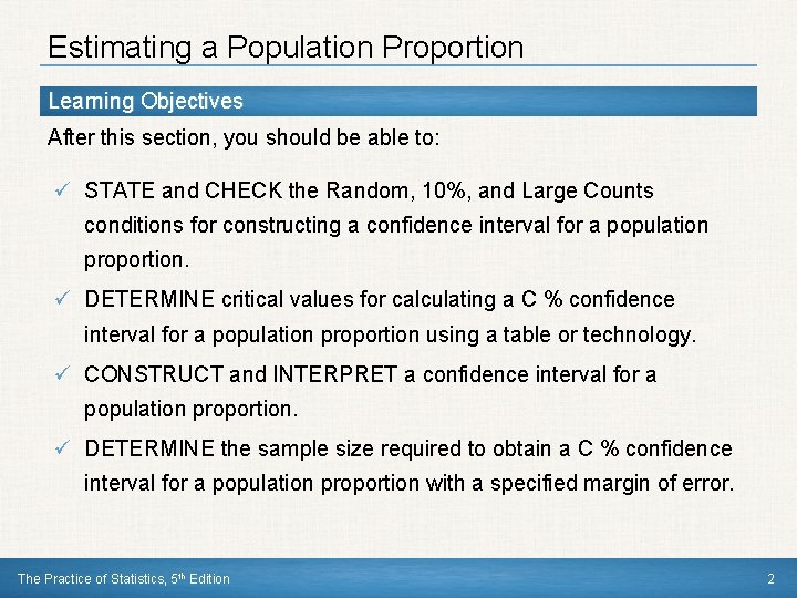 Estimating a Population Proportion Learning Objectives After this section, you should be able to: