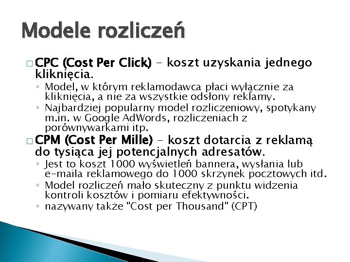 Modele rozliczeń � CPC (Cost Per Click) - koszt uzyskania jednego kliknięcia. ◦ Model,