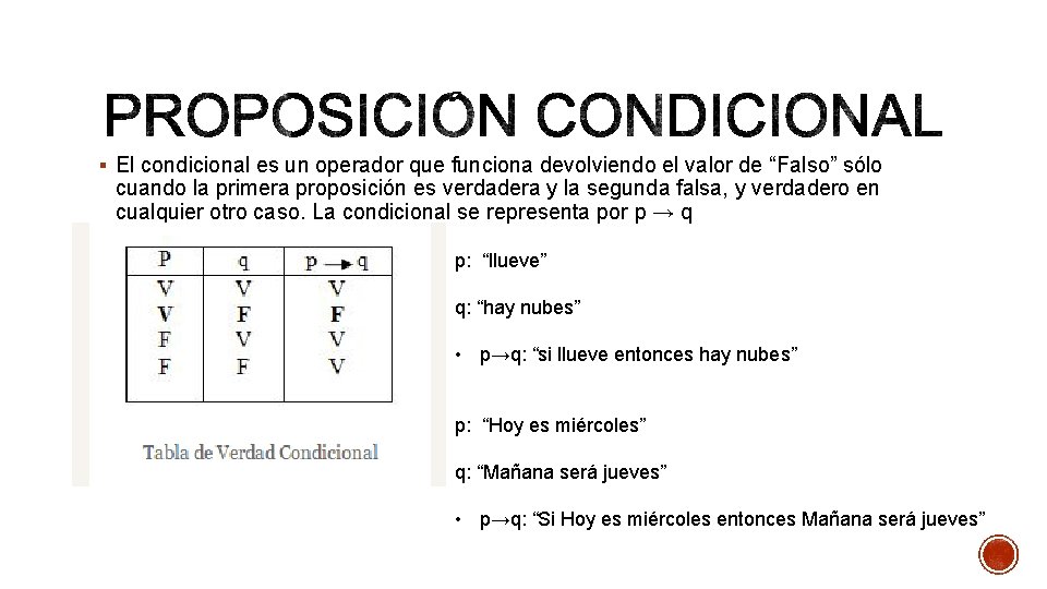 § El condicional es un operador que funciona devolviendo el valor de “Falso” sólo