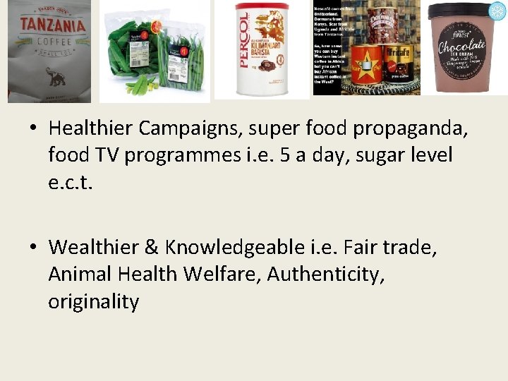  • Healthier Campaigns, super food propaganda, food TV programmes i. e. 5 a