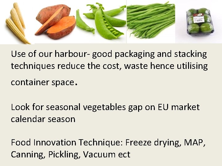 Use of our harbour- good packaging and stacking techniques reduce the cost, waste hence