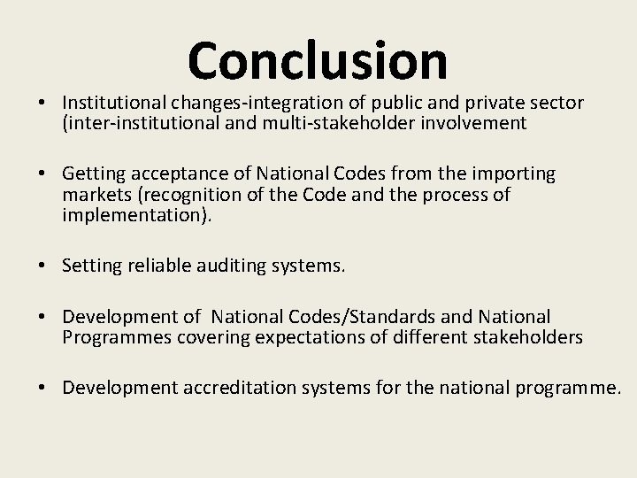 Conclusion • Institutional changes-integration of public and private sector (inter-institutional and multi-stakeholder involvement •