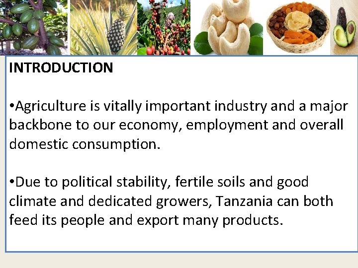  INTRODUCTION • Agriculture is vitally important industry and a major backbone to our