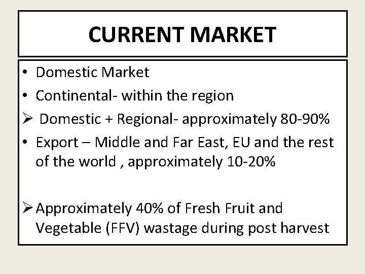 CURRENT MARKET • Domestic Market • Continental- within the region Ø Domestic + Regional-